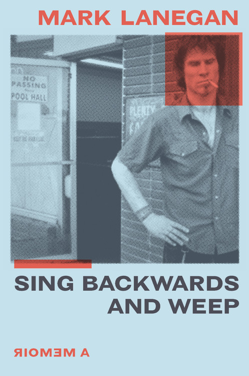 Sing Backwards and Weep by Mark Lanegan | Hachette Book Group