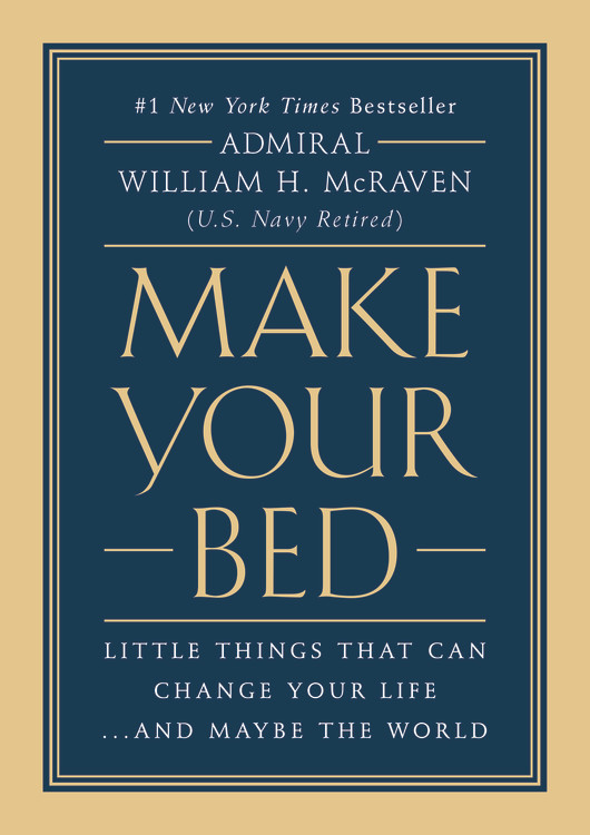 The Best Inspirational Quotes From Make Your Bed By Admiral Mcraven Hachette Book Group