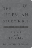 The Jeremiah Study Bible, ESV, Psalms and Proverbs (Gray)