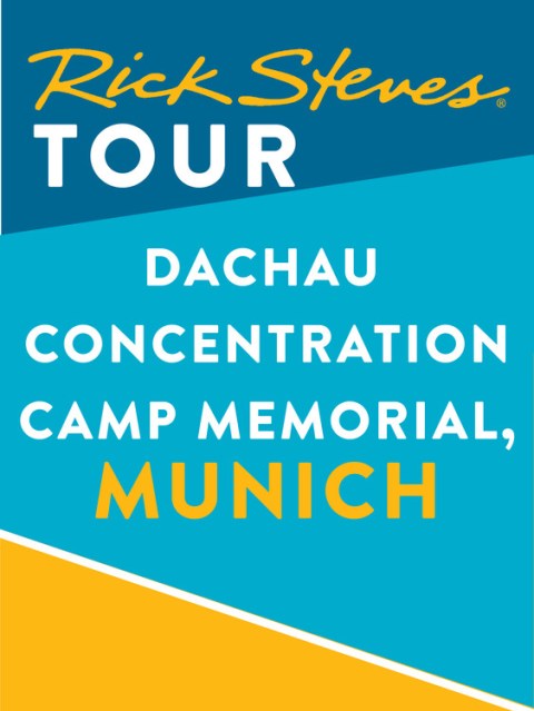 Rick Steves Tour: Dachau Concentration Camp Memorial, Munich