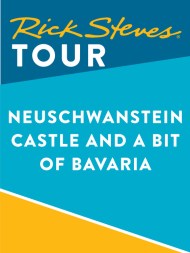 Rick Steves Tour: Neuschwanstein Castle and a Bit of Bavaria