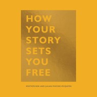 How Your Story Sets you Free