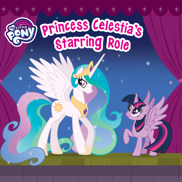 My Little Pony Princess Celestia S Starring Role By Louise Alexander Hachette Book Group