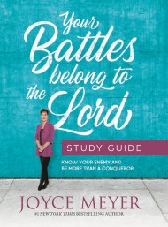 Your Battles Belong to the Lord Study Guide