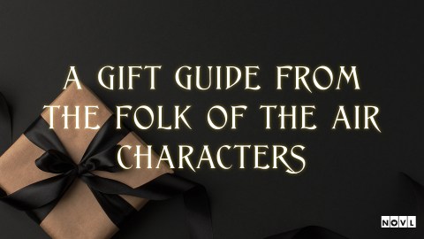 The NOVL Blog, Featured Image for Article: A Gift Guide by the Folk of the Air Characters