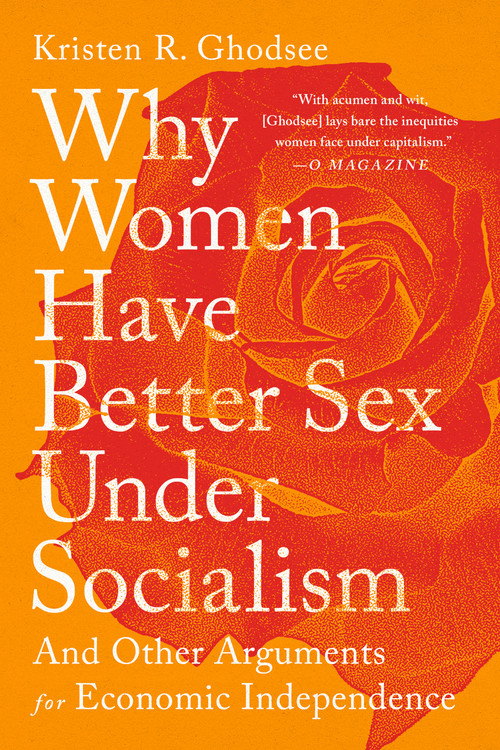 Why Women Have Better Sex Under Socialism by Kristen R. Ghodsee | Hachette  Book Group