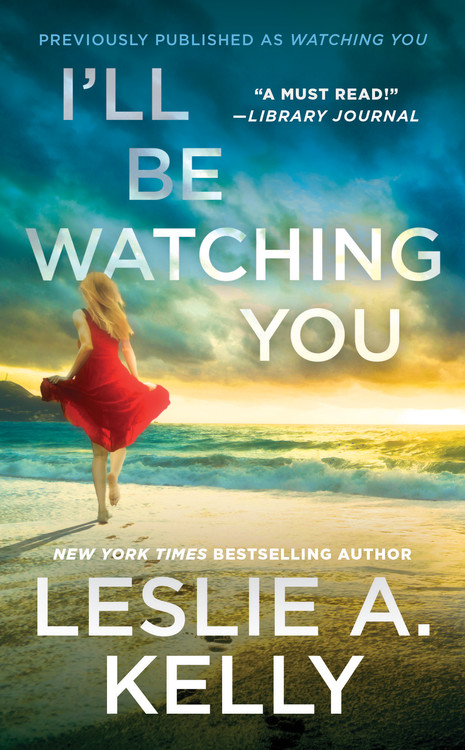 I'll Be Watching You (previously published as Watching You) by Leslie A.  Kelly | Hachette Book Group