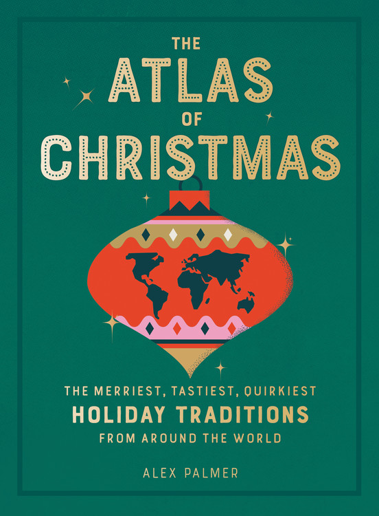 The Atlas of Christmas by Alex Hachette Book Group