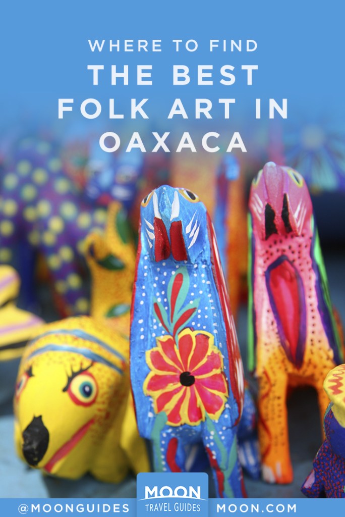 pin graphic that reads: where to find the best folk art in oaxaca