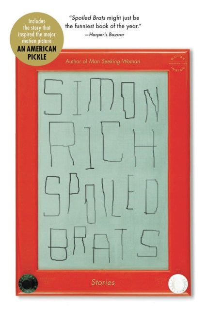 Spoiled Brats (including the story that inspired the major motion picture An American Pickle starring Seth Rogen)