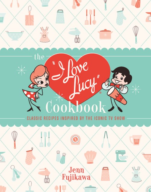 The I Love Lucy Cookbook