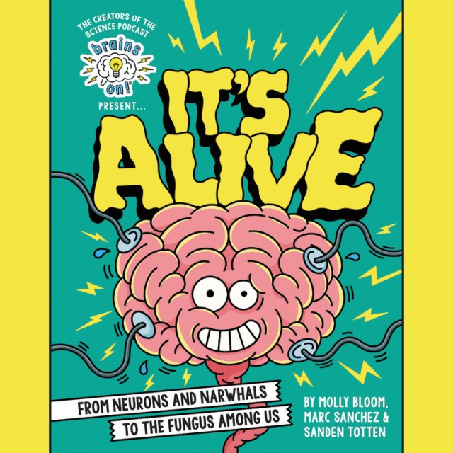 Brains On! Presents...It's Alive