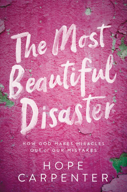 The Most Beautiful Disaster by Hope Carpenter | Hachette Book Group