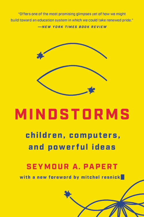 Mindstorms by Seymour A. Papert | Hachette Book Group