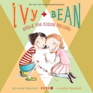 Ivy & Bean Break the Fossil Record (Book 3)