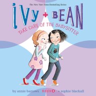 Ivy & Bean Take Care of the Babysitter (Book 4)