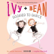 Ivy & Bean Doomed to Dance (Book 6)