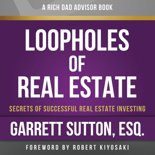 Rich Dad Advisors: Loopholes of Real Estate, 2nd Edition