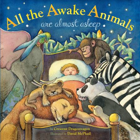 All the Awake Animals Are Almost Asleep by Crescent Dragonwagon | Hachette  Book Group