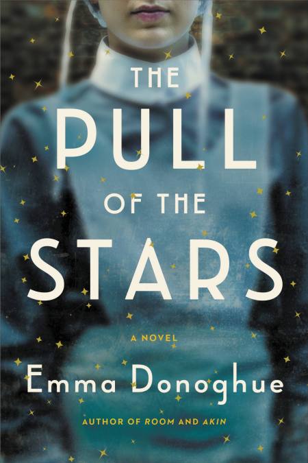 The Pull of the Stars by Emma Donoghue | Hachette Book Group