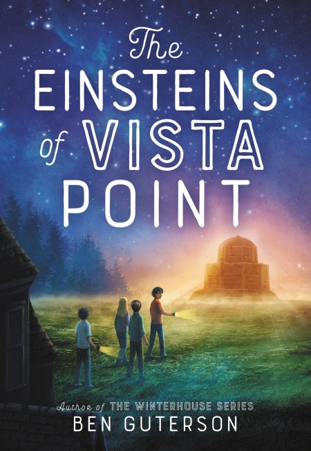The Einsteins of Vista Point by Ben Guterson | Hachette Book Group