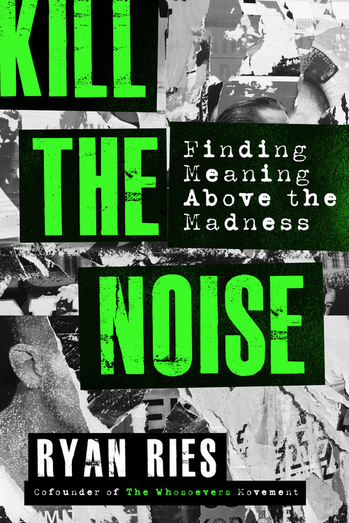 Kill the Noise by Ryan Ries | Hachette Book Group