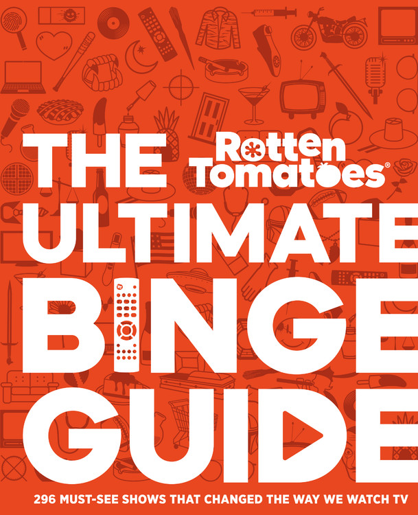 Rotten Tomatoes: The Ultimate Binge Guide by Editors of Rotten