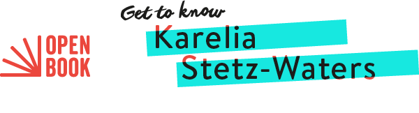 Open Book get to know: karelia stetz-waters