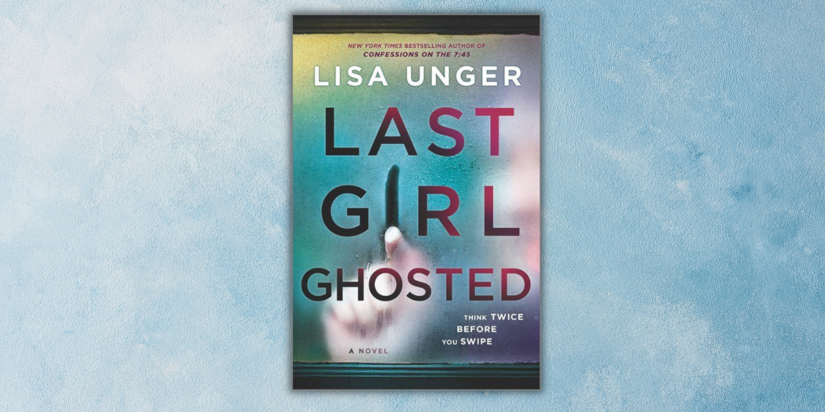 Last Girl Ghosted by Lisa Unger