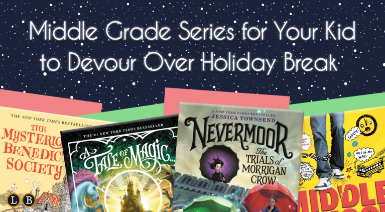 Middle Grade Series for Your Kid to Devour Over Holiday Break
