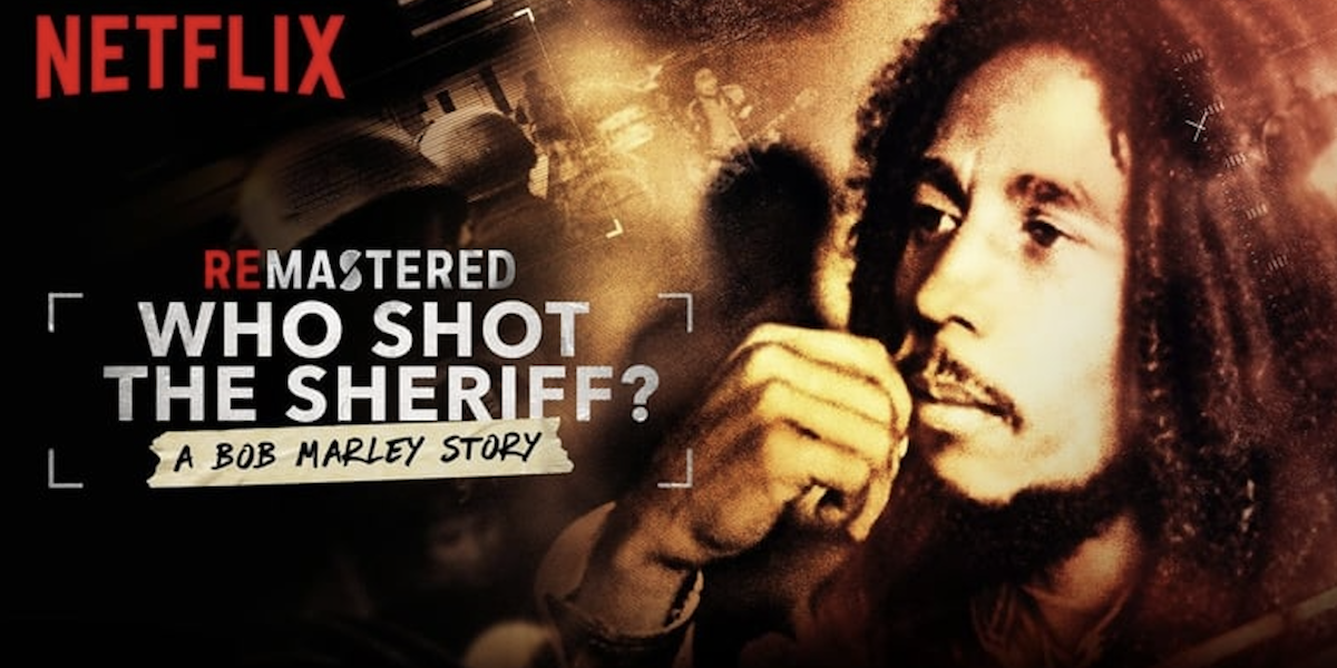 Who shot the sheriff? Bob Marley Story. Netflix.