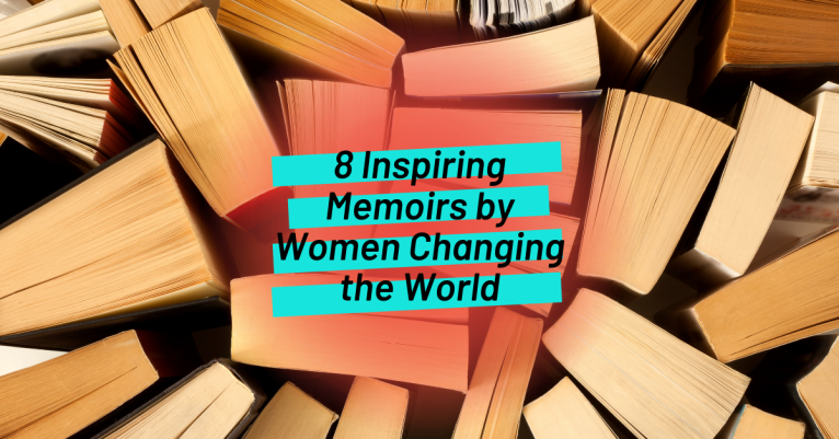 8 Inspiring Memoirs by Women Changing the World