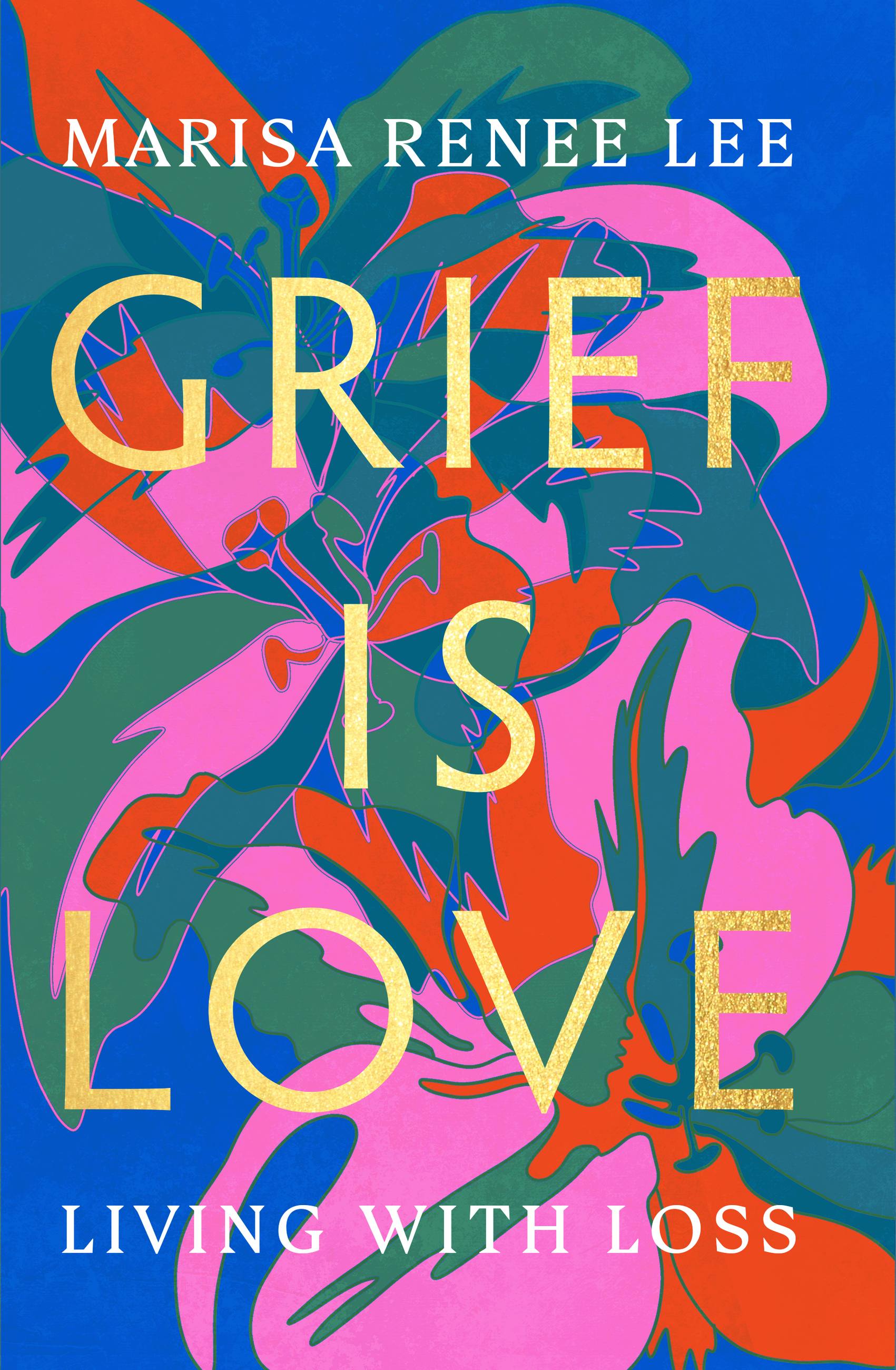 Grief Is Love by Marisa Renee Lee Hachette Book Group image image