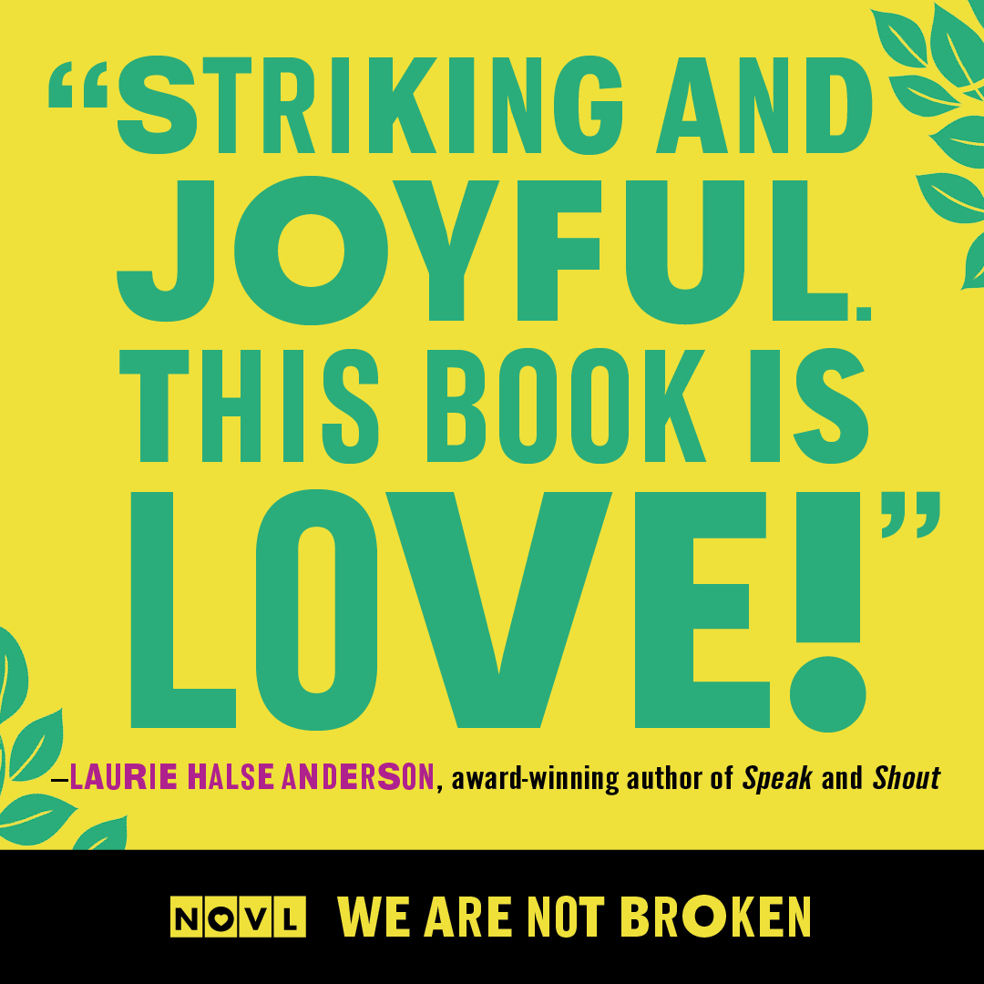 "Striking and Joyful. This book is love!" - Laurie Halse Anderson, award-winning author of Speak and Shout