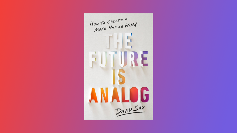 The Future Is Analog by David Sax | Hachette Book Group