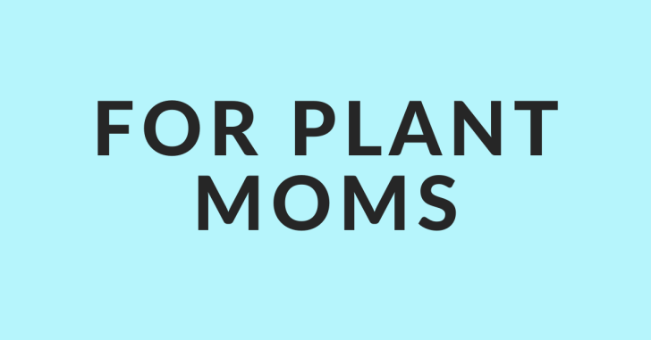 For Plant Moms