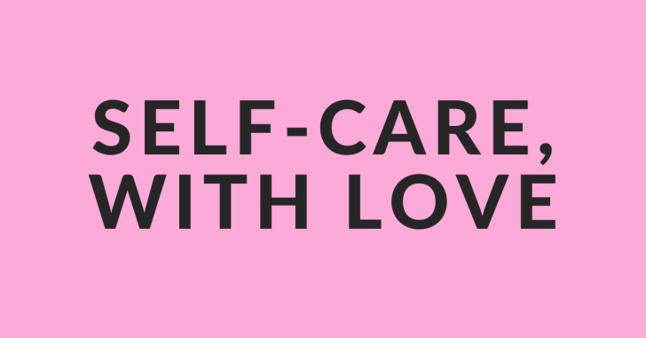 Self-Care, With Love
