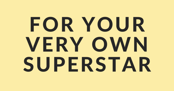 For Your Very Own Superstar