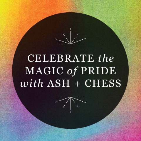 Celebrate the Magic of Pride with Ash + Chess