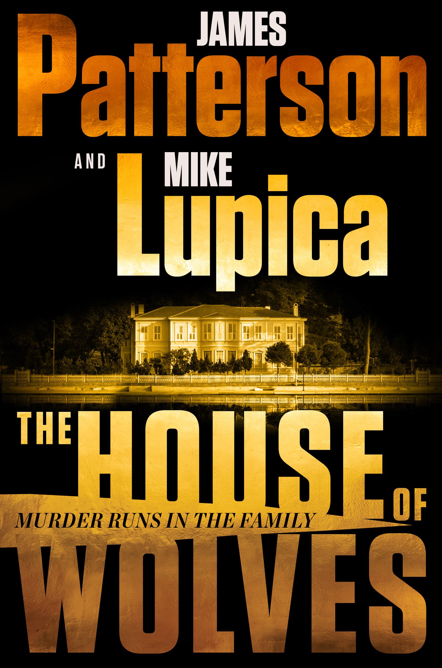 The House of Wolves by James Patterson and Mike Lupica