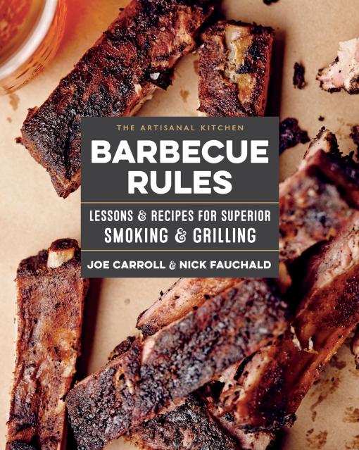The Artisanal Kitchen: Barbecue Rules By Joe Carroll and Nick Fauchald