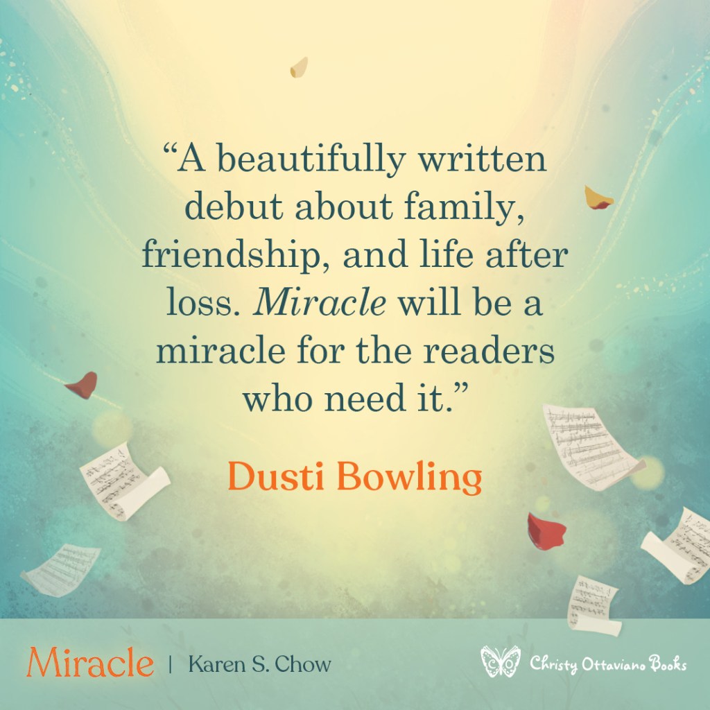 Blurb graphic for Miracle by Karen Chow. Text reads: "A beautifully written debut about family, friendship and life after loss. Miracle will be a miracle for the readers who need it." Dusti Bowling