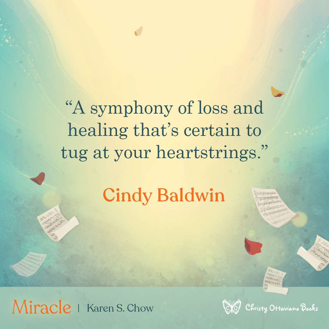 Blurb graphic for Miracle by Karen Chow. Text reads: "A symphony of loss and healing that's certain to tug at your heartstrings." Cindy Baldwin
