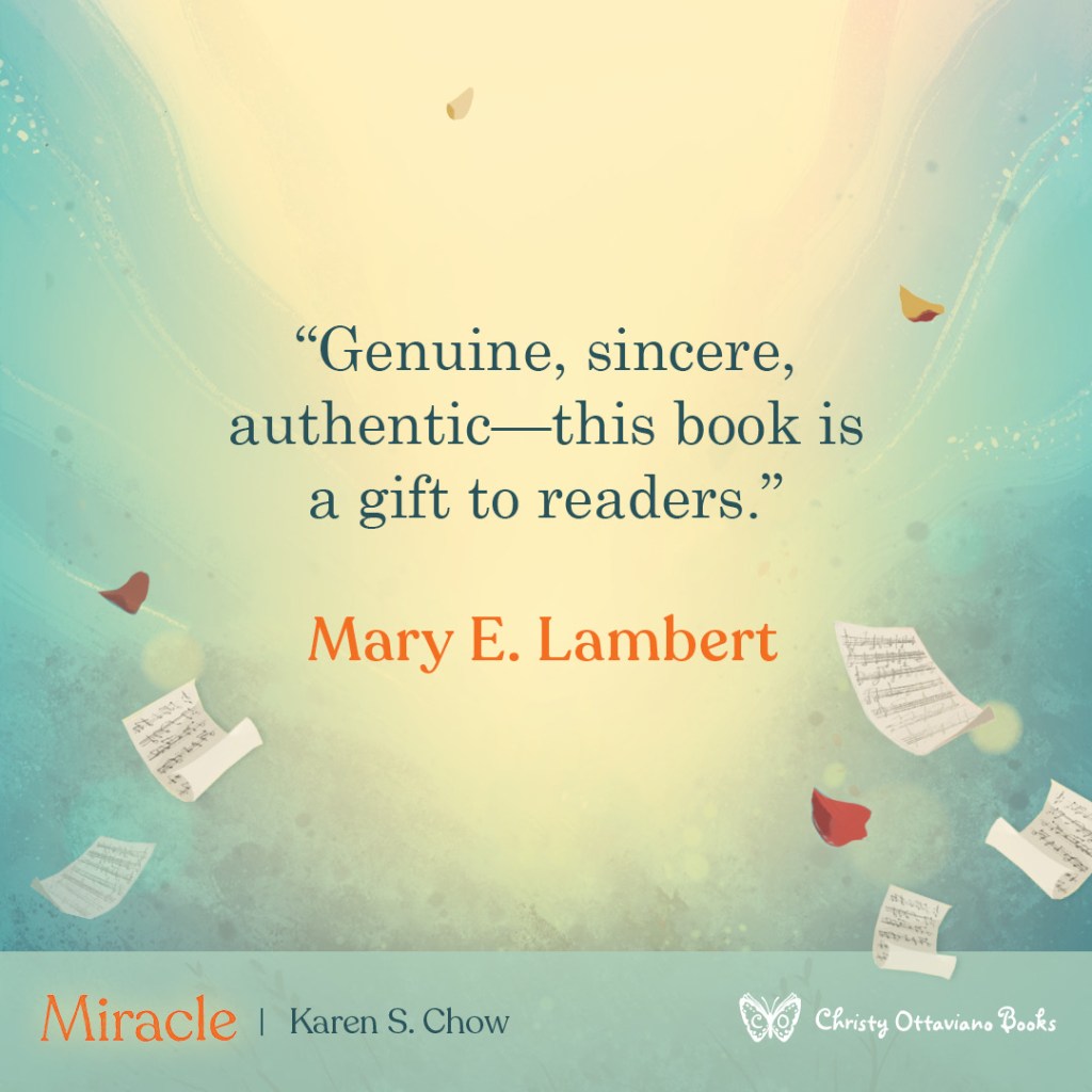 Blurb graphic for Miracle by Karen Chow. Text reads: "Genuine, sincere, authentic--this book is a gift to readers." Mary E. Lambert