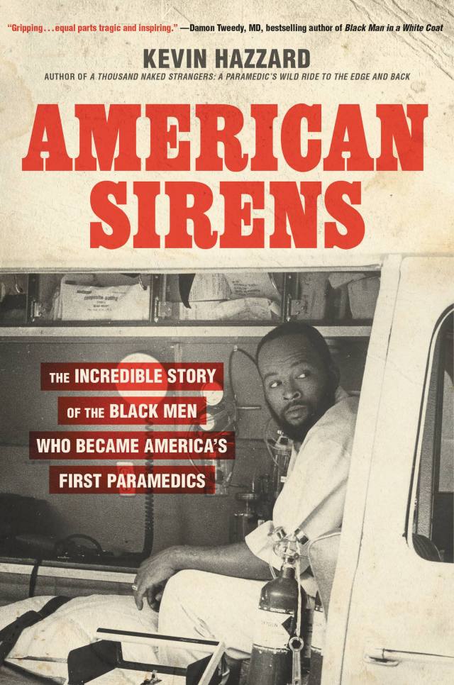 American Sirens: The Incredible Story of the Black Men who Became America's First Paramedics [Book]