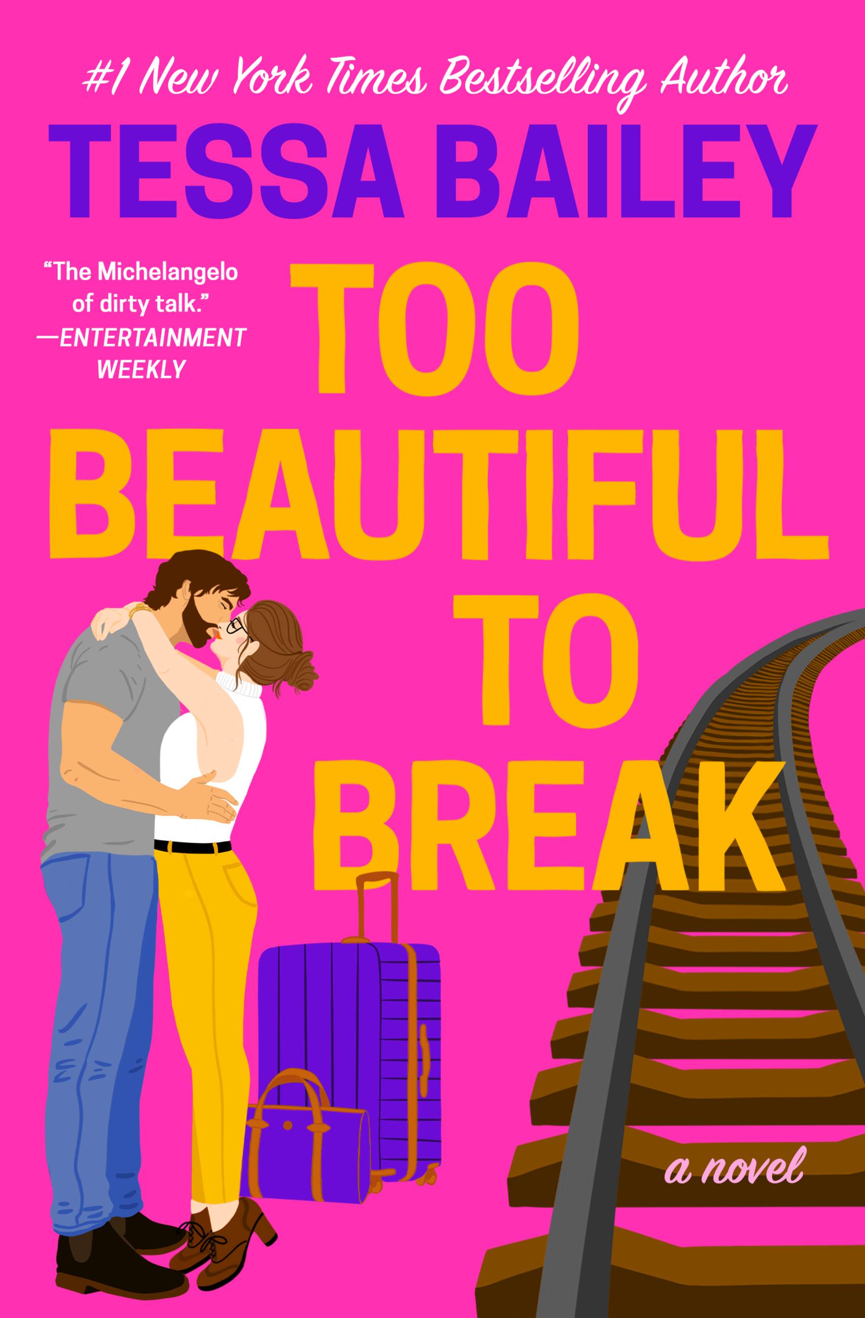Too Beautiful to Break by Tessa Bailey Hachette Book Group