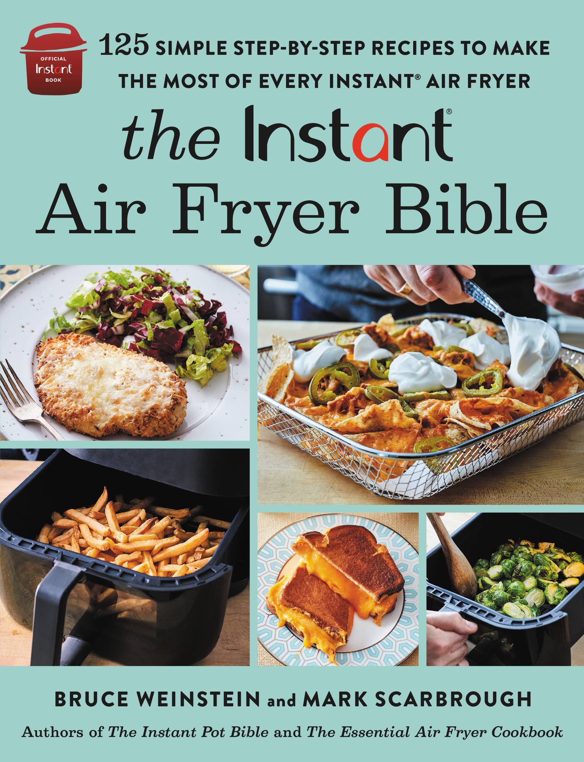 The Instant® Air Fryer Bible by Bruce Weinstein