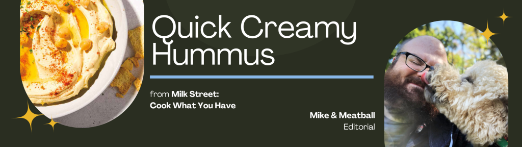 Quick Creamy Hummus Milk Street Cook What You Have