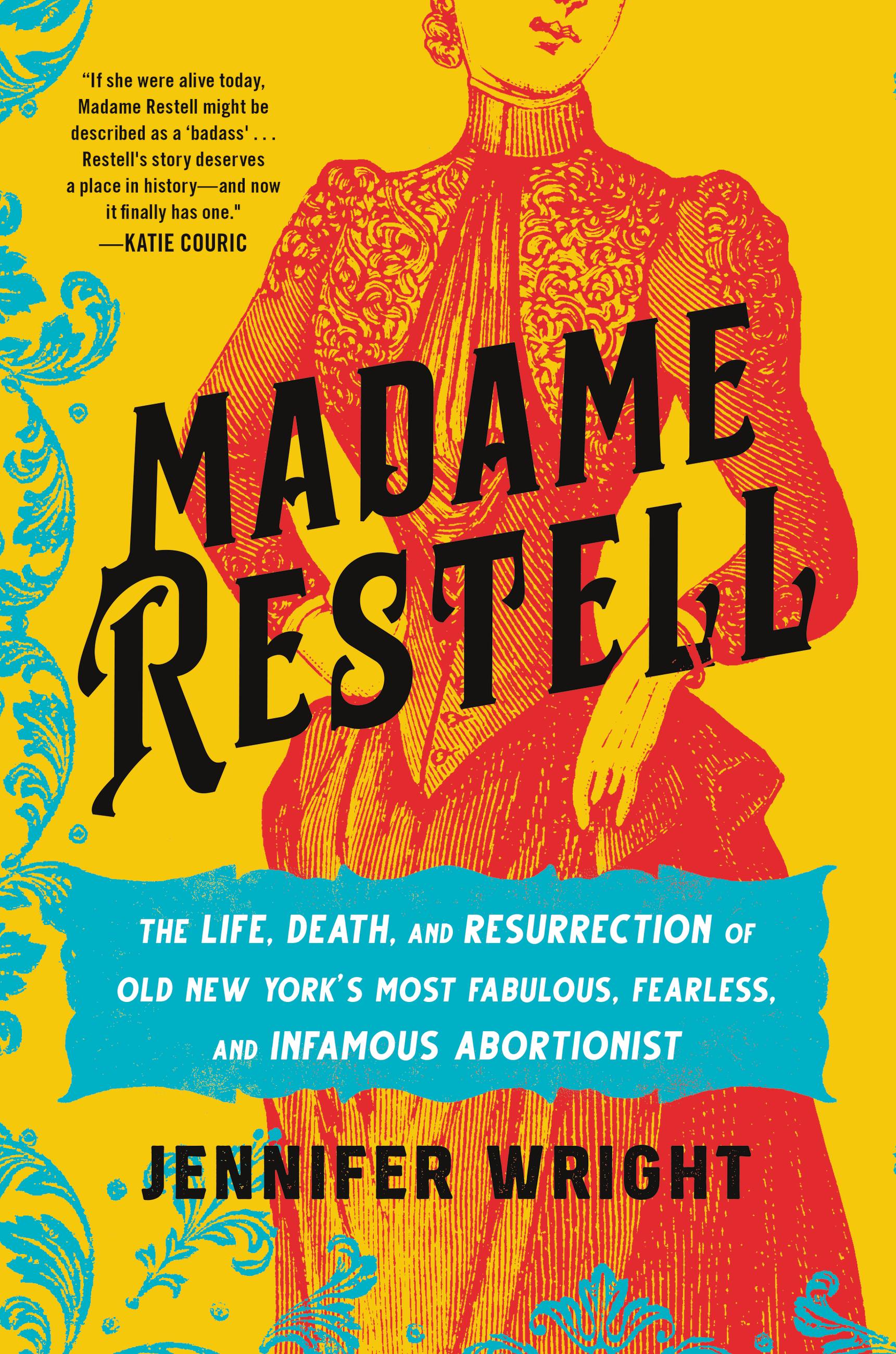 Madame Restell by Jennifer Wright Hachette Book Group
