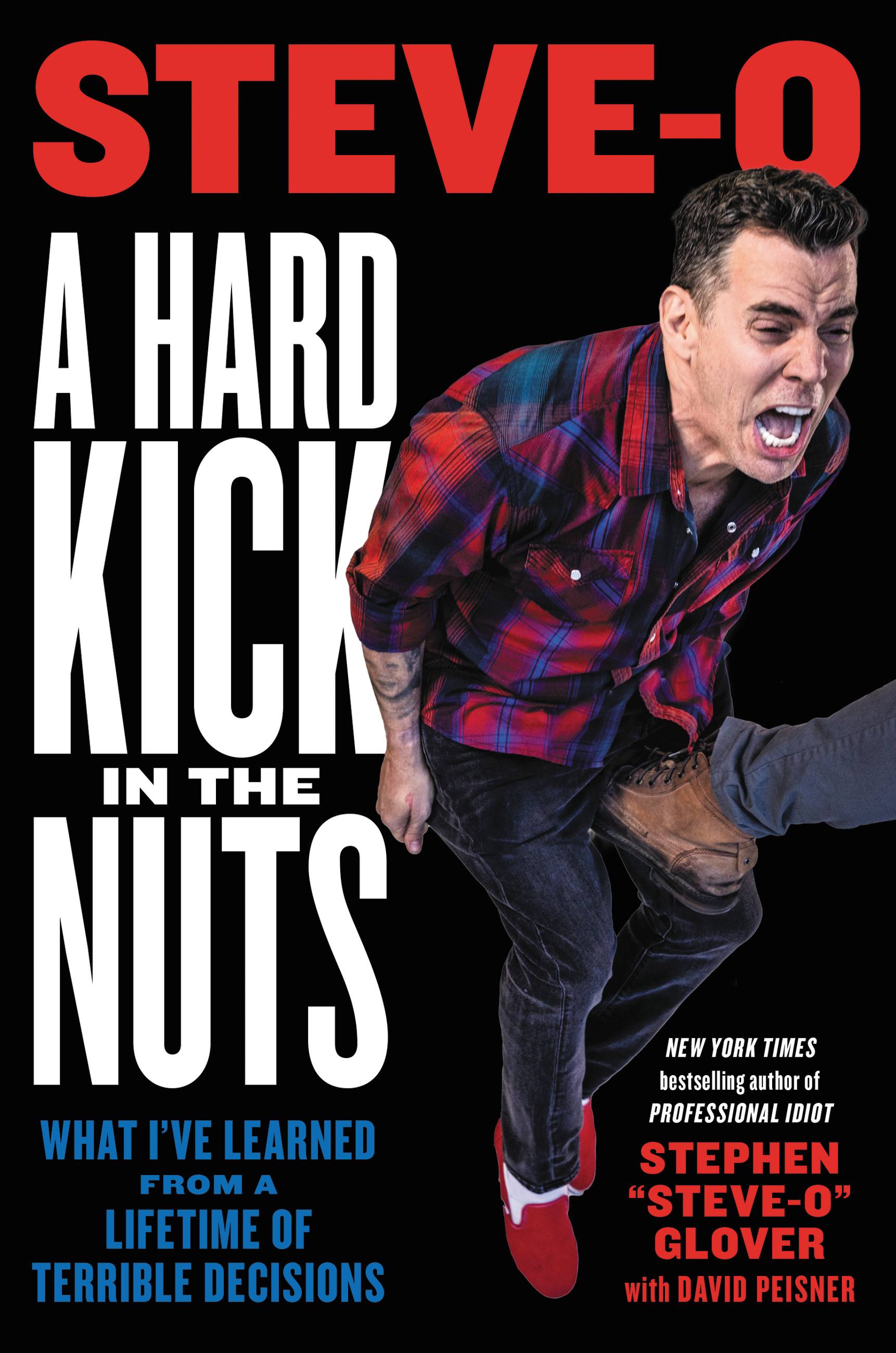 A Hard Kick in the Nuts by Stephen Steve-O Glover Hachette Book Group